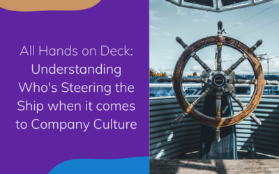 All Hands on Deck: Understanding Who’s Steering the Ship when it comes to Company Culture